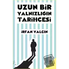 Uzun Bir Yalnızlığın Tarihçesi