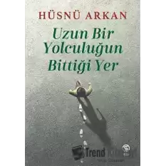 Uzun Bir Yolculuğun Bittiği Yer