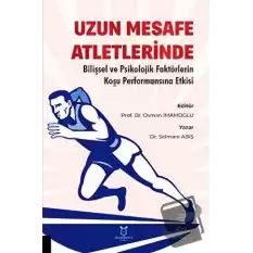 Uzun Mesafe Atletlerinde Bilişsel ve Psikolojik Faktörlerin Koşu Performansına Etkisi