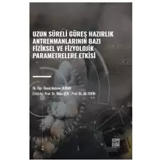 Uzun Süreli Güreş Hazırlık Antrenmanlarının Bazı Fiziksel ve Fizyolojik Parametrelere Etkisi