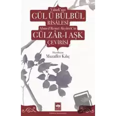 Vahidinin Gül ü Bülbül Risalesi Ahmed Remzi Akyürekin Gülzar-ı Aşk Çevirisi