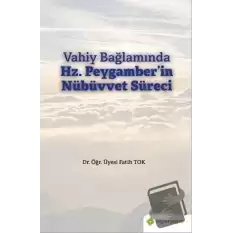 Vahiy Bağlamında Hz. Peygamber’in Nübüvvet Süreci