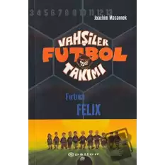 Vahşiler Futbol Takımı 2 - Fırtına Felix (Ciltli)