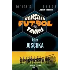 Vahşiler Futbol Takımı 9 - Joker Joschka (Ciltli)