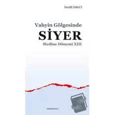 Vahyin Gölgesinde Siyer Medine Dönemi XIII