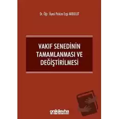 Vakıf Senedinin Tamamlanması ve Değiştirilmesi