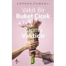 Vakit Bir Buket Çiçek Yapma Vaktidir