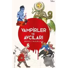 Vampirler ve Avcıları -Ölüyü Öldürmenin Kültürel Tarihi-