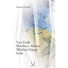 Van Gogh Denilince Aklıma Müslüm Gürses Gelir