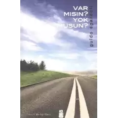 Var mısın Yok musun?