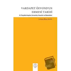 Vardapet Ğevond’un Ermeni Tarihi (8. Yüzyılda Araplar, Ermeniler, Hazarlar Ve Bizanslılar)