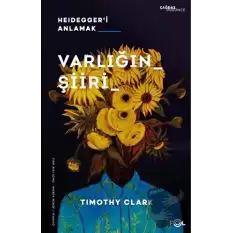 Varlığın Şiiri –Heidegger’i Anlamak–