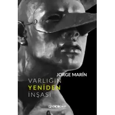 Varlığın Yeniden İnşası – Ya da Jorge Marin’in heykelleri