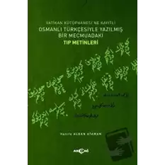 Vatikan Kütüphanesi’ne Kayıtlı Osmanlı Türkçesiyle Yazılmış Bir Mecmuadaki Tıp Metinleri