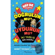 Vay Be Dünya! - Doğruluk mu? Uyduruk mu? İki Yanlış Bir Doğru