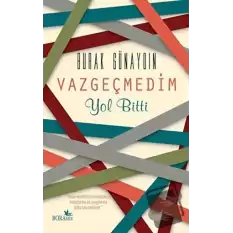 Vazgeçmedim Yol Bitti