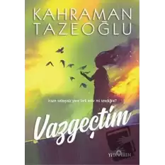 Vazgeçtim