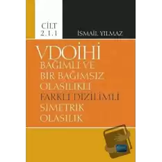 VDOİHİ Bağımlı ve Bir Bağımsız Olasılıklı Farklı Dizilimli Simetrik Olasılık - Cilt 2.1.1