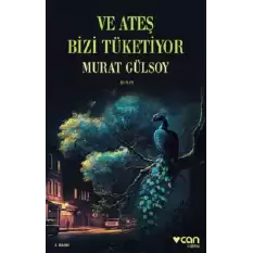 Ve Ateş Bizi Tüketiyor