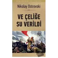 Ve Çeliğe Su Verildi