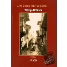 Ve Çocuk Tanrı’ya Küstü!