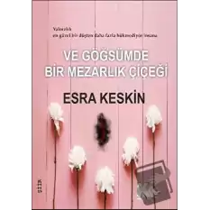 Ve Göğsümde Bir Mezarlık Çiçeği