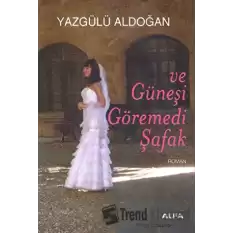 Ve Güneşi Göremedi Şafak