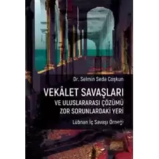 Vekalet Savaşları ve Uluslararası Çözümü Zor Sorunlardaki Yeri