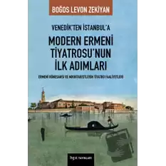 Venedik’ten İstanbul’a Modern Ermeni Tiyatrosu’nun İlk Adımları