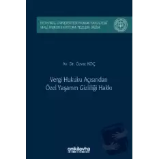 Vergi Hukuku Açısından Özel Yaşamın Gizliliği Hakkı İstanbul Üniversitesi Hukuk Fakültesi Mali Hukuk Doktora Tezleri Dizisi No: 5 (Ciltli)