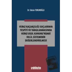 Vergi Kaçakçılığı Suçlarının Tespiti ve Yargılanmasında Vergi Usul Kanunundaki Delil Sisteminin Değerlendirilmesi