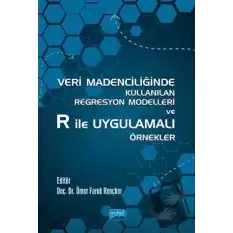 Veri Madenciliğinde Kullanılan Regresyon Modelleri ve R İle Uygulamalı Örnekler