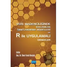 Veri Madenciliğinde Kullanılan Sınıflandırma Modelleri ve R ile Uygulamalı Örnekler