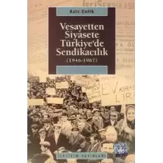 Vesayetten Siyasete Türkiyede Sendikacılık