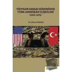 Vietnam Savaşı Döneminde Türk-Amerikan İlişkileri (1965-1975)