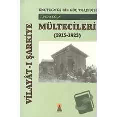 Vilayat-ı Şarkiye Mültecileri - Unutulmuş Bir Göç Trajedisi (1915-1923)