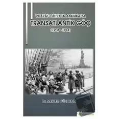 Vilayat-ı Sitte’den Amerika’ya Transatlantik Göç (1908 - 1914)