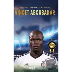 Vincet Aboubakar - Yeşil Sahadan Renkli Hikayeler