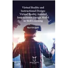 Virtual Reality and Instructional Design:Virtual Reality Assisted Instructional Design Model in Skill Learning