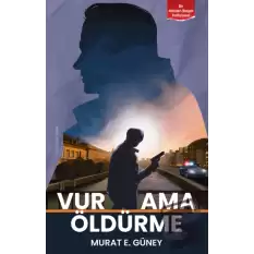 Vur Ama Öldürme