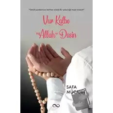 Vur Kalbe “Allah” Desin