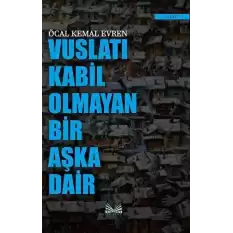 Vuslatı Kabil Olmayan Bir Aşka Dair