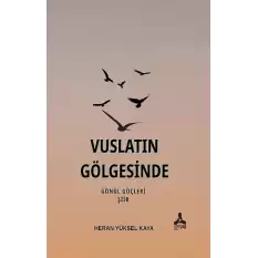 Vuslatın Gölgesinde Gönül Göçleri