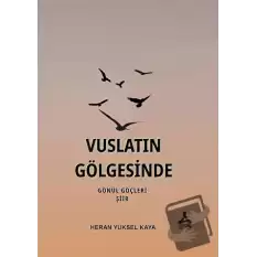 Vuslatın Gölgesinde Gönül Göçleri