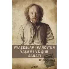 Vyaçeslav İvanov’un Yaşamı ve Şiir Sanatı