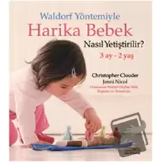 Waldorf Yöntemiyle Harika Bebek Nasıl Yetiştirilir? (3 Ay- 2 Yaş)