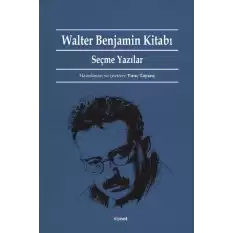 Walter Benjamin Kitabı - Seçme Yazılar