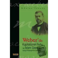 Weber’de Kapitalizmin Ruhu ve İslam Üzerine Sosyo Psikolojik Bir Deneme