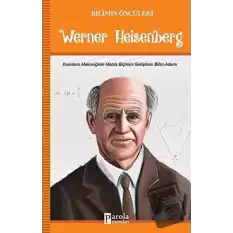 Werner Heisenberg - Bilimin Öncüleri
