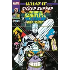 What If Silver Surfer Infinity Gauntlet’e Sahip Olsaydı?